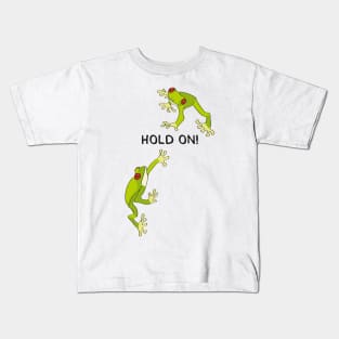 HOLD ON! (Funny Sayings by INKYZONE) Kids T-Shirt